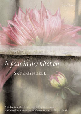 Skye Gyngell: A Year in My Kitchen [2006]