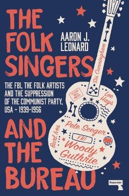 Aaron Leonard: The Folk Singers and the Bureau [2020]