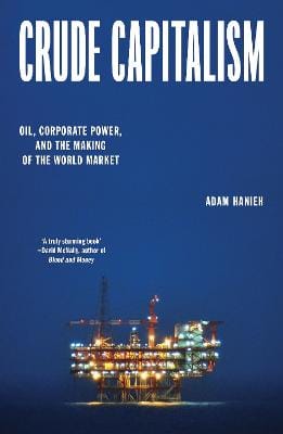 Adam Hanieh: Crude Capitalism [2025] paperback