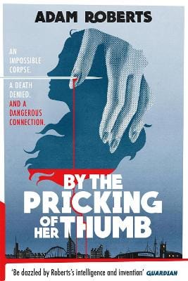 Adam Roberts: By the Pricking of Her Thumb [2019] paperback