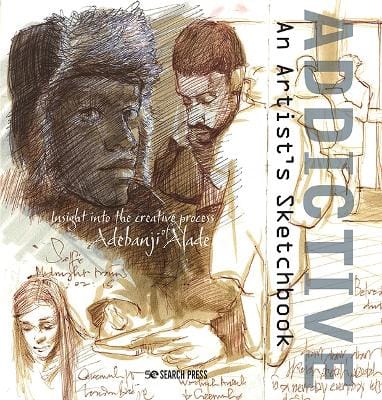 Adebanji Alade: Addictive - An Artist's Sketchbook [2020]