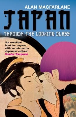 Alan MacFarlane: Japan Through the Looking Glass [2008] paperback