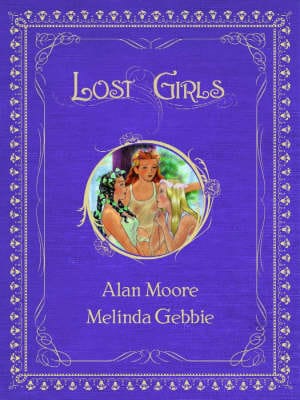 Alan Moore: Lost Girls [2006]