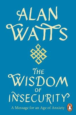 Alan W Watts: Wisdom Of Insecurity [2021] paperback