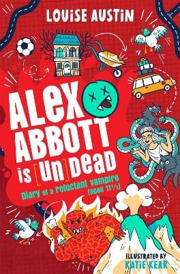 Alex Abbott is [Un]Dead: Diary of a reluctant vampire aged 11 1/2