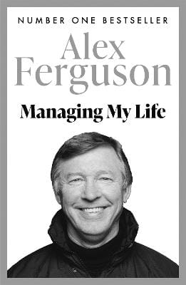 Alex Ferguson: Managing My Life: My Autobiography [2017] paperback