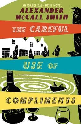 Alexander McCall Smith: The Careful Use Of Compliments [2007] paperback