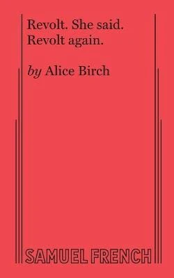 Alice Birch: Revolt. She Said. Revolt Again. [2017] paperback