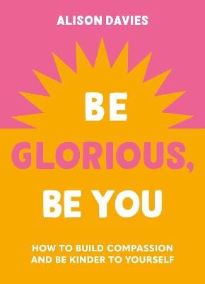 Alison Davies: Be Glorious, Be You [2024]