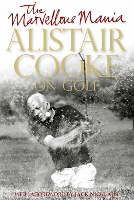 Alistair Cooke: The Marvellous Mania [2007] hardback