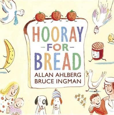 Allan Ahlberg: Hooray for Bread [2013]