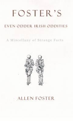 Allen Foster: Foster's Even Odder Irish Oddities [2007]