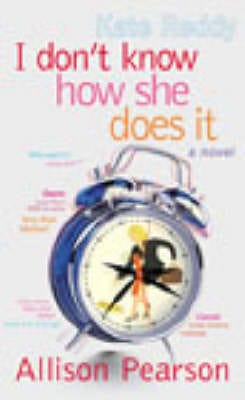 Allison Pearson: I Don't Know How She Does It [2002]