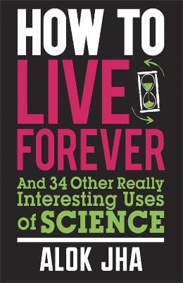Alok Jha: How to Live Forever [2012] paperback