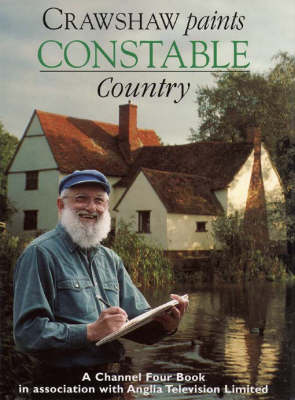 Alwyn Crawshaw: Crawshaw Paints Constable Country [1996] hardback