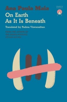 Ana Paula Maia: On Earth As It Is Beneath [2025]