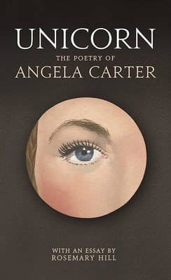 Angela Carter: Unicorn [2015] hardback