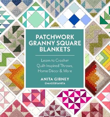 Anita Gibney: Patchwork Granny Square Blankets [2025] paperback