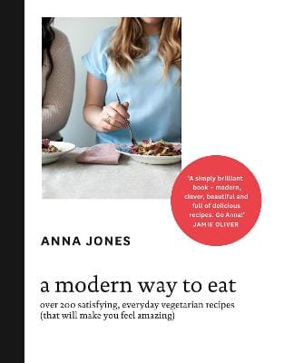 Anna Jones: A Modern Way to Eat [2014] hardback