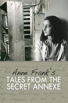 Anne Frank: Tales from the Secret Annexe [2010] hardback