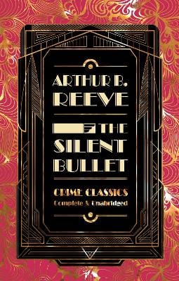 Arthur B. Reeve: The Silent Bullet [2020] hardback