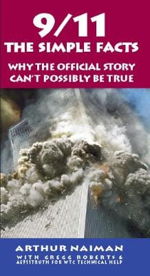 Arthur Naiman: 9/11: : Why the Official Story Can't Possibly be True [2011]