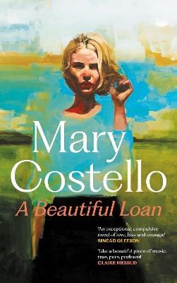 Mary Costello: Beautiful Loan Hb [2026] hardback