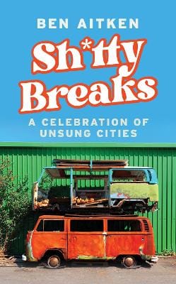 Ben Aitken: Shitty Breaks [2025] hardback