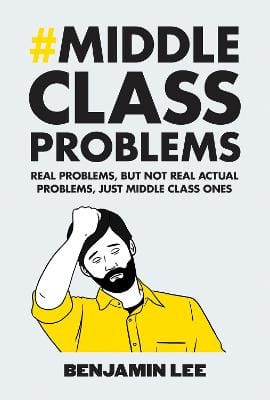 Benjamin Lee: Middle Class Problems [2014] hardback