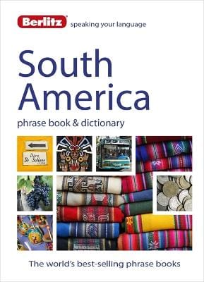 Berlitz: South America phrase book and dictionary [2015] paperback
