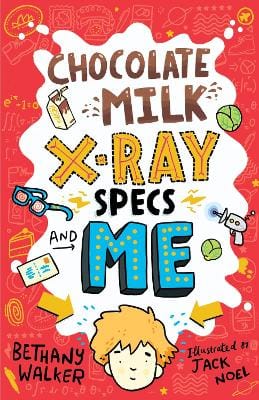 Bethany Walker: Chocolate Milk, X-Ray Specs & Me! [2021] paperback