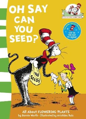 Bonnie Worth: Oh Say Can You Seed? (The Cat in the Hat's Learning Library) [2009] paperback