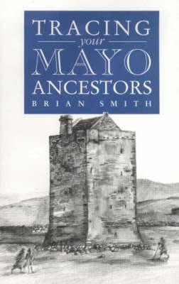 Brian Smith: A Guide to Tracing Your Mayo Ancestors [1997] paperback
