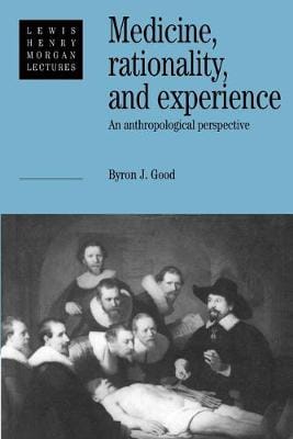 Byron J. (Harvard University, Mass Good: Medicine, Rationality and Experience [1993] paperback
