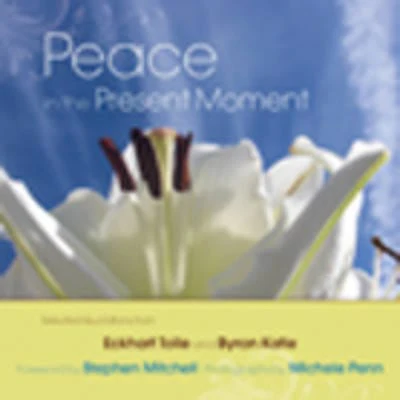 Byron Katie: Peace in the Present Moment [2011] hardback