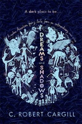 C. Robert Cargill: Dreams and Shadows [2013] trade paperback