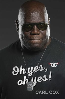 Carl Cox: Oh yes, oh yes! [2021] paperback