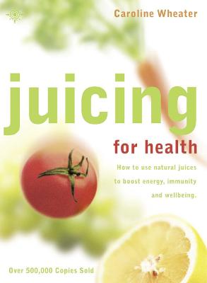 Caroline Wheater: Juicing for Health [2001] paperback