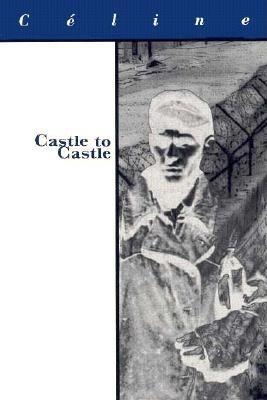 Louis-Ferdinand Celine: Castle to Castle [1997]