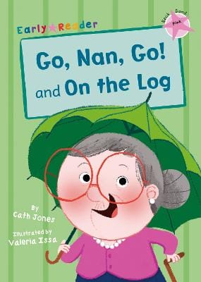 Cath Jones: Go, Nan, Go! and On the Log [2018] paperback