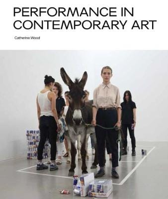 Catherine Wood: Performance in Contemporary Art [2018] hardback