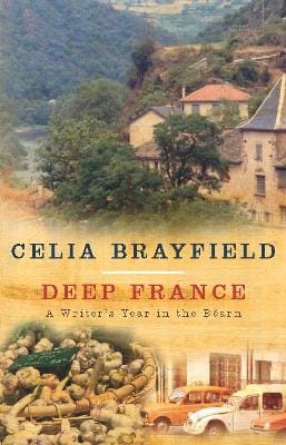 Celia Brayfield: Deep France [2004] paperback