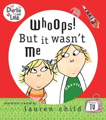 Lauren Child: Charlie and Lola: Whoops! But it Wasn't Me [2006] hardback