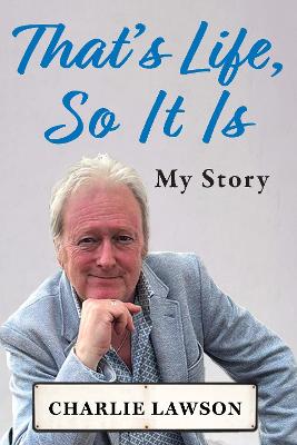Charlie Lawson: That's Life, So It Is [2024]