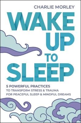 Charlie Morley: Wake Up to Sleep [2021]