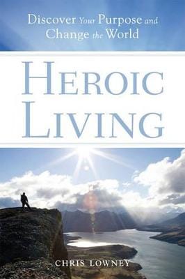Chris Lowney: Heroic Living [2009] hardback