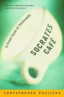 Christopher Phillips: Socrates Cafe [2002]
