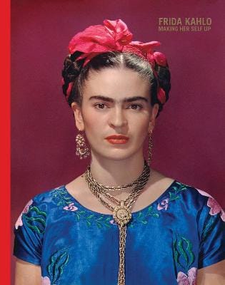 Claire Wilcox: Frida Kahlo: Making Her Self Up [2018] hardback