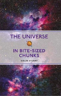 Colin Stuart: The Universe In Bite-sized Chunks [2022] paperback