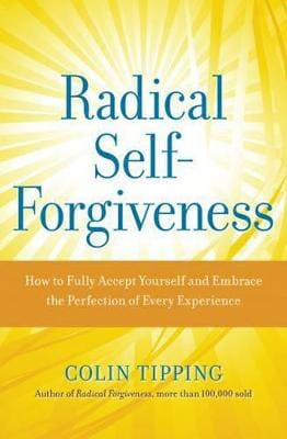 Colin Tipping: Radical Self-Forgiveness [2010] paperback